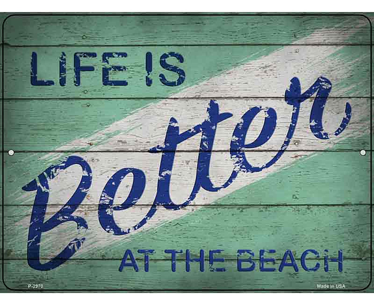 Life is Better at the Beach Novelty Metal Parking Sign