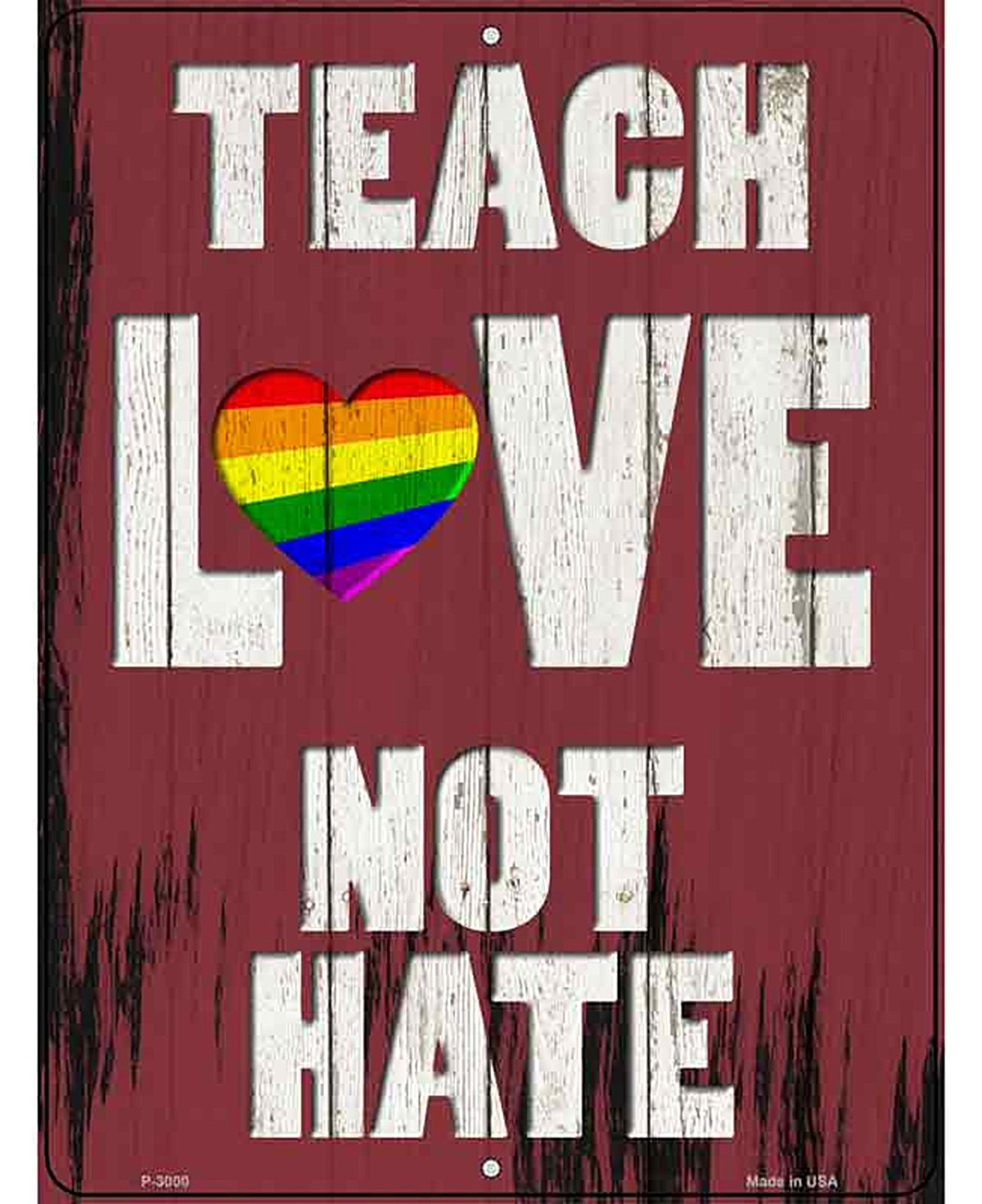 Teach Love Not Hate Novelty Metal Parking Sign
