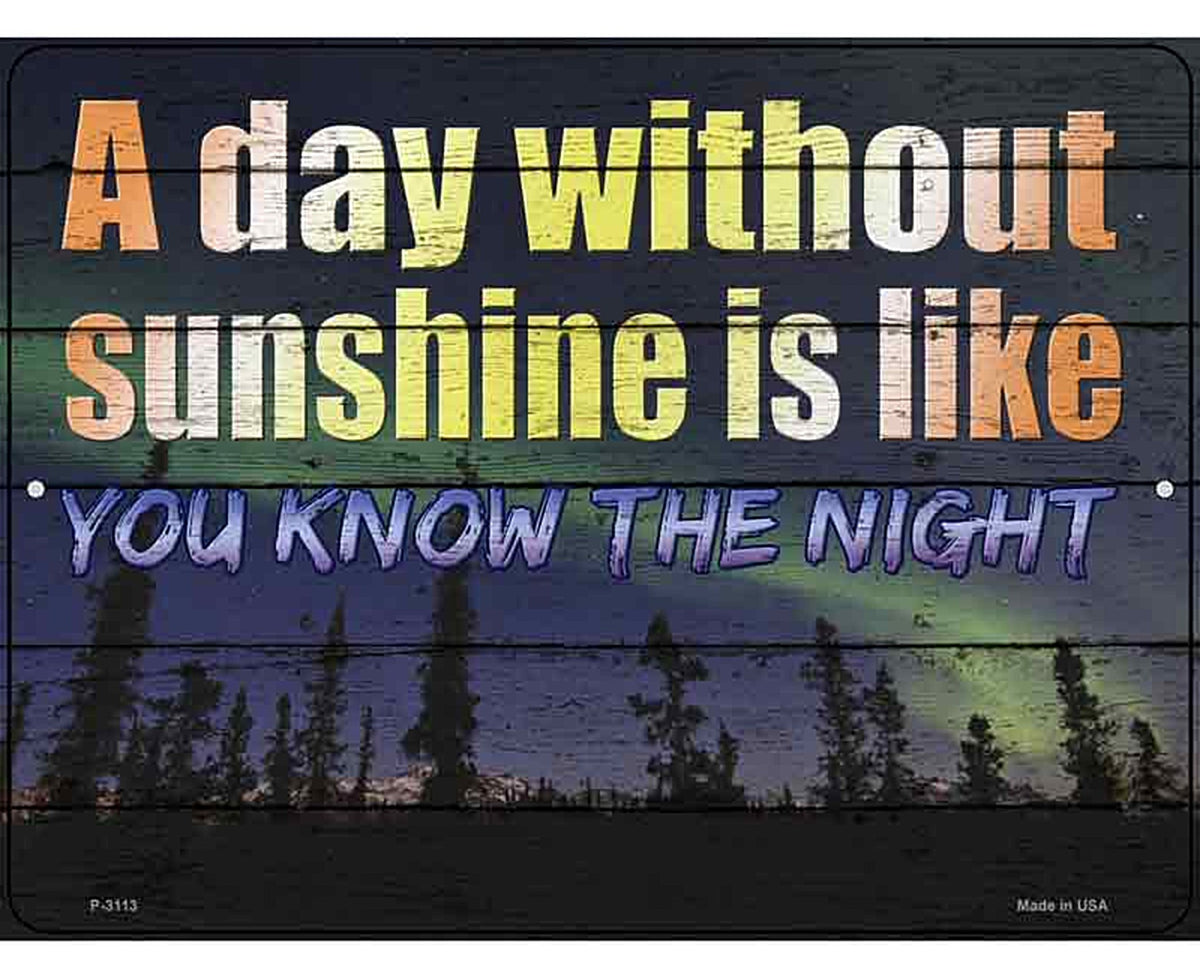 A Day Without Sunshine Is Like Novelty Metal Parking Sign