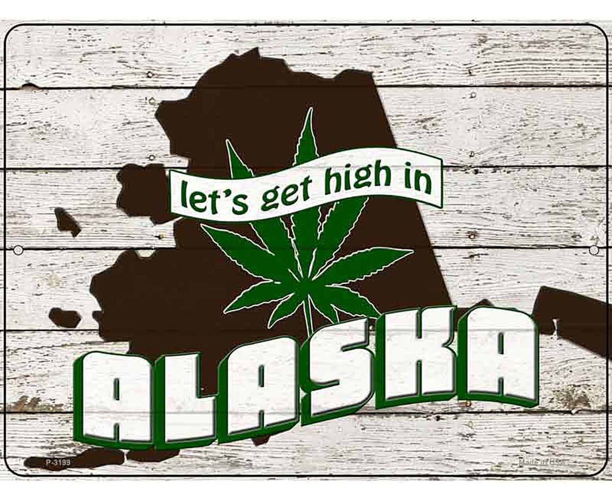 Get High In Alaska Novelty Metal Parking Sign