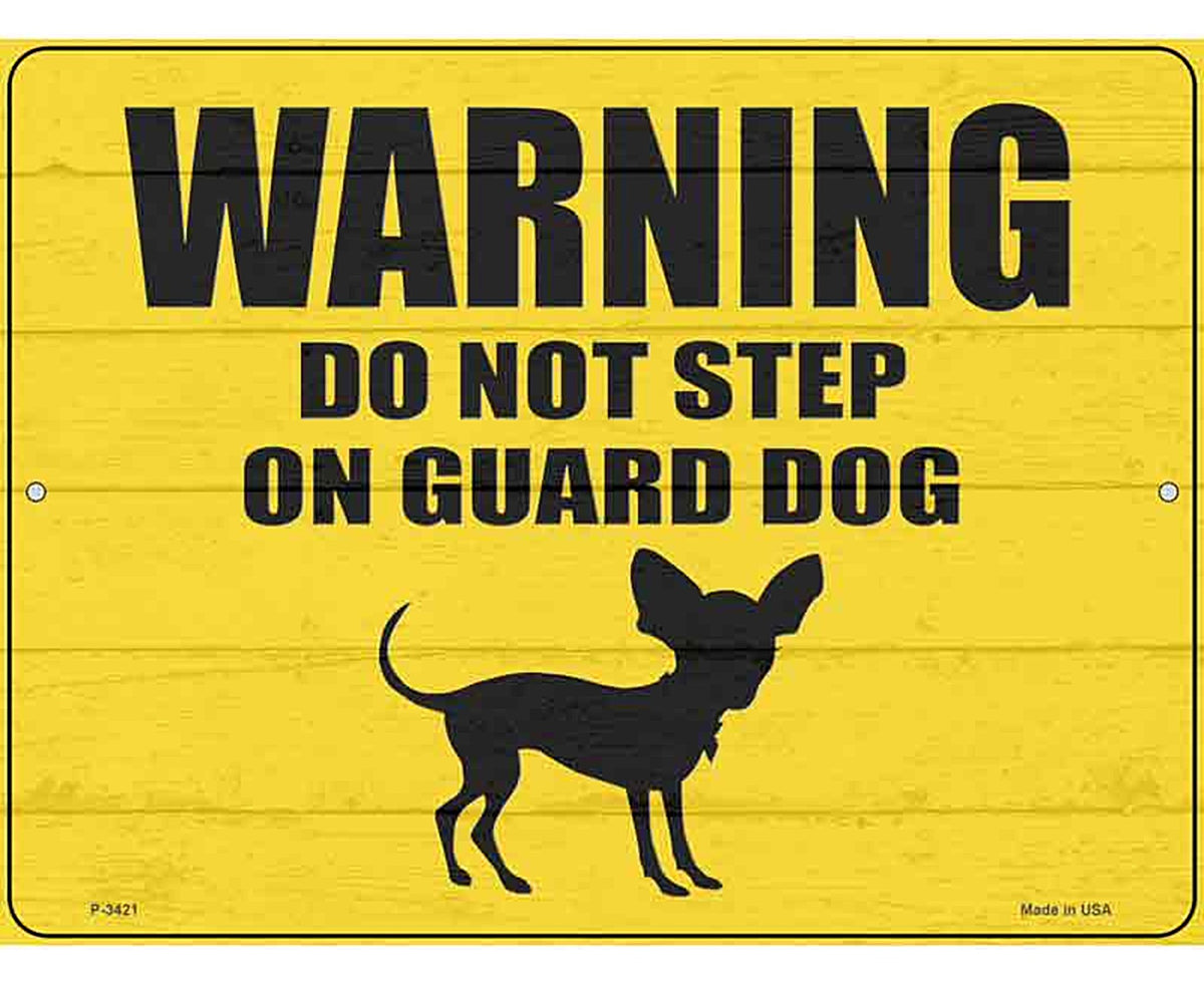 Dont Step On Guard Dog Chihuahua Novelty Metal Parking Sign