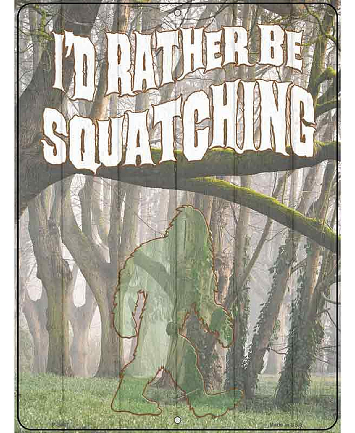 Rather Be Squatching Novelty Metal Parking Sign