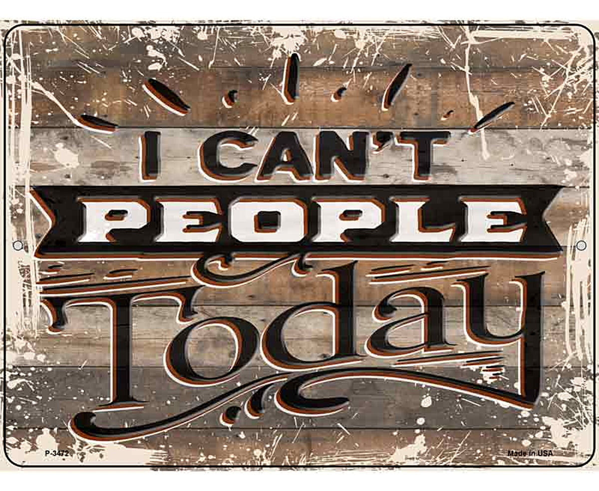 I Cant People Today Novelty Metal Parking Sign