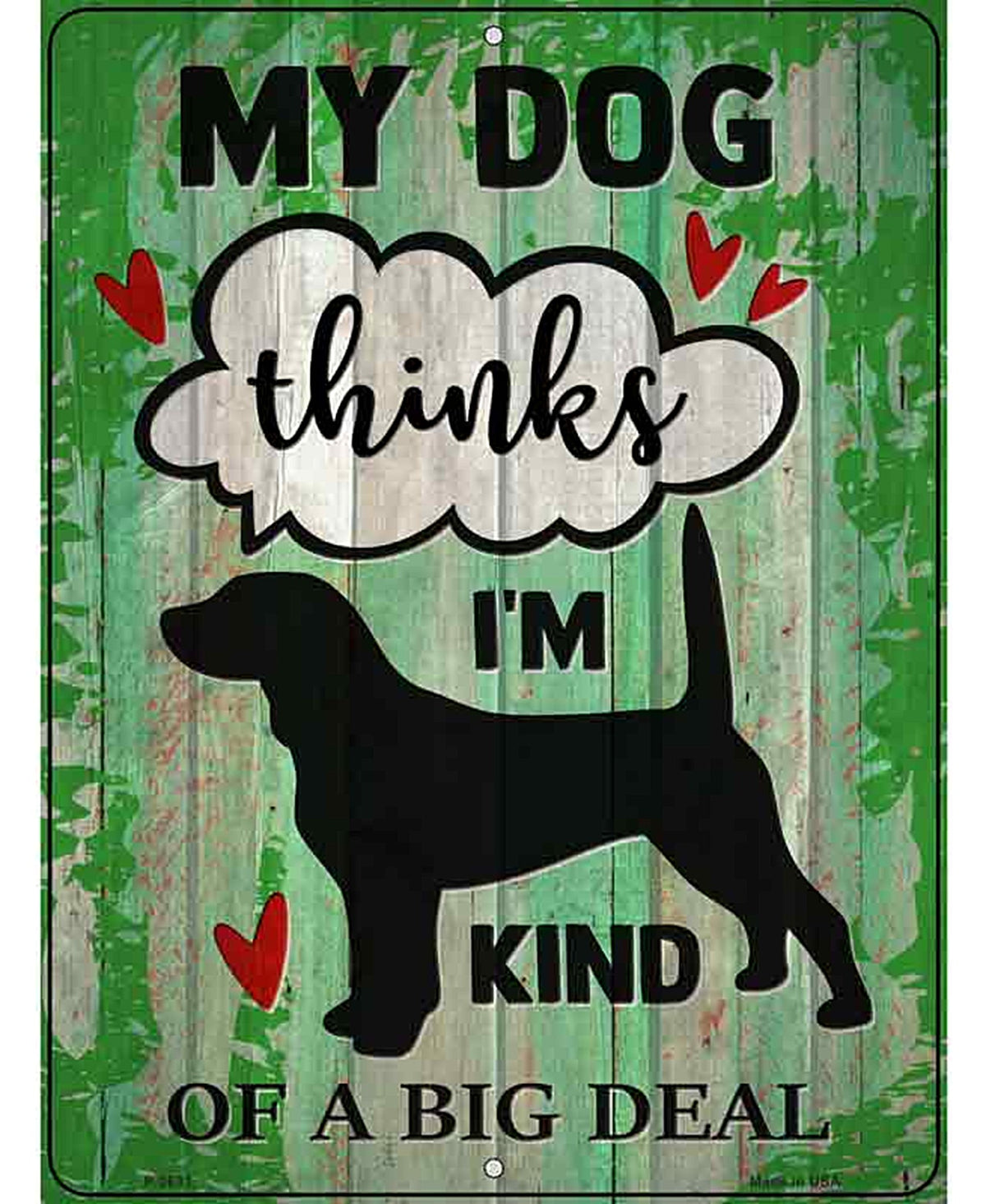 Dog Thinks Im A Big Deal Novelty Metal Parking Sign