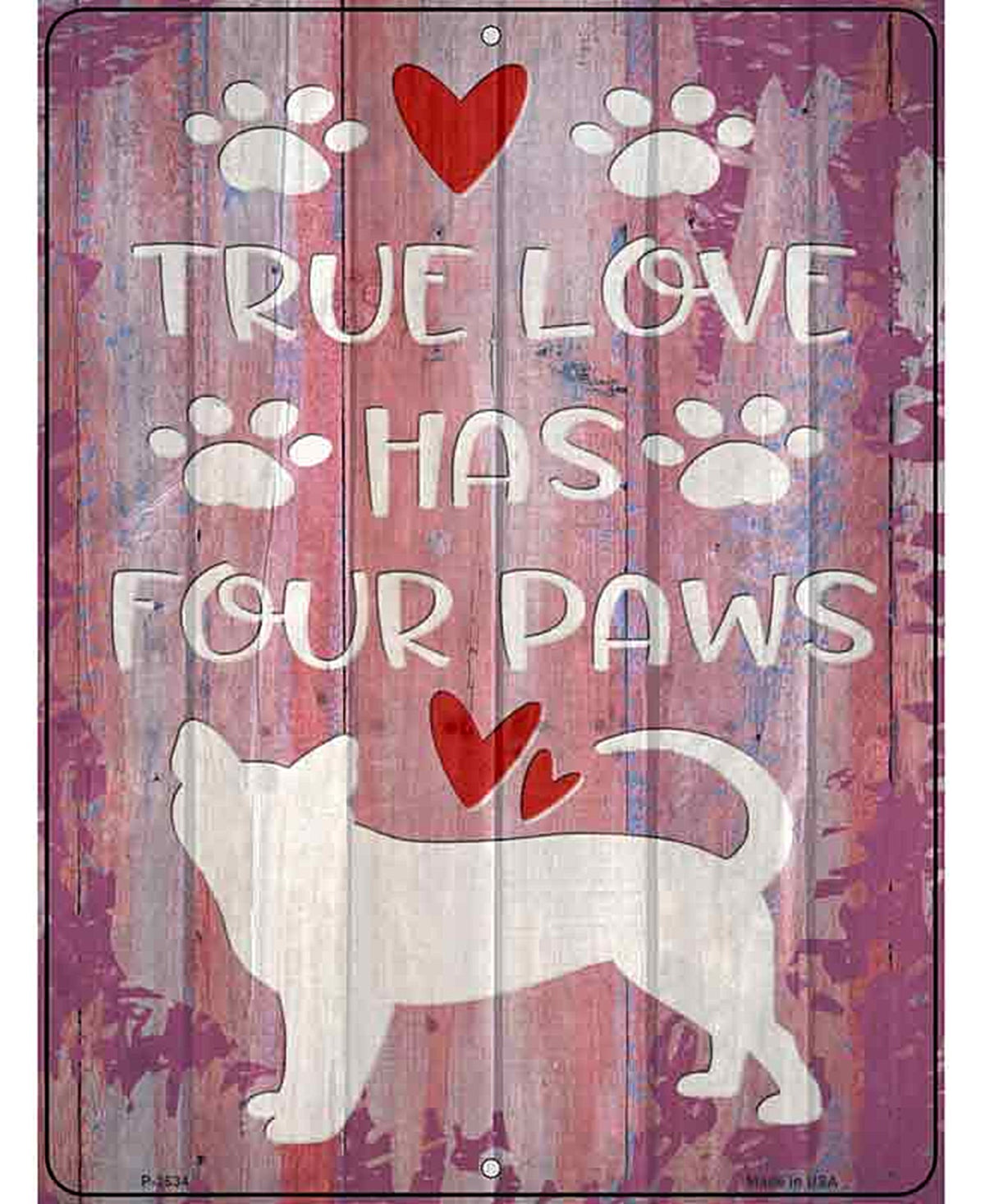 True Love Has Four Paws Novelty Metal Parking Sign