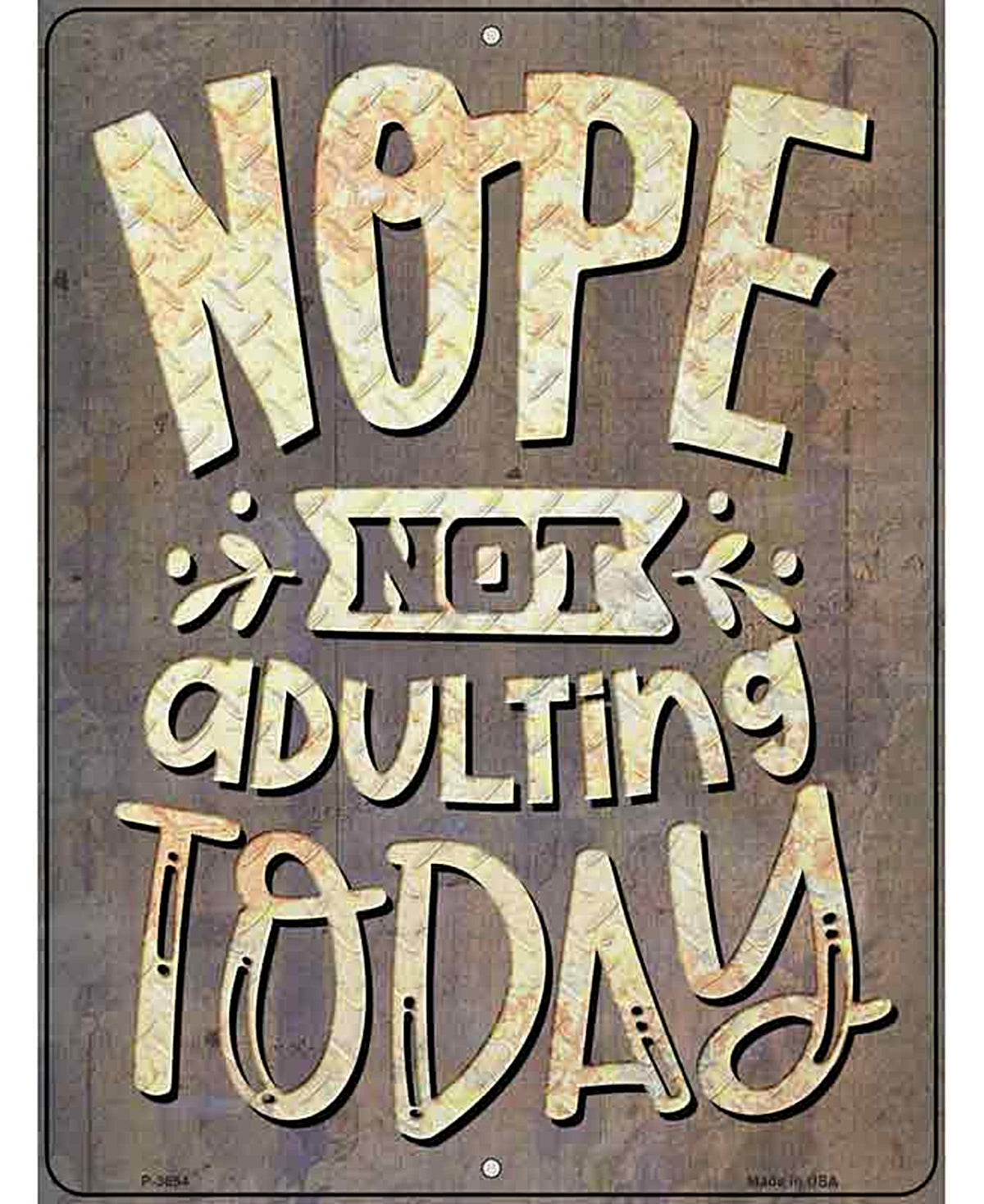 Not Adulting Today Novelty Metal Parking Sign