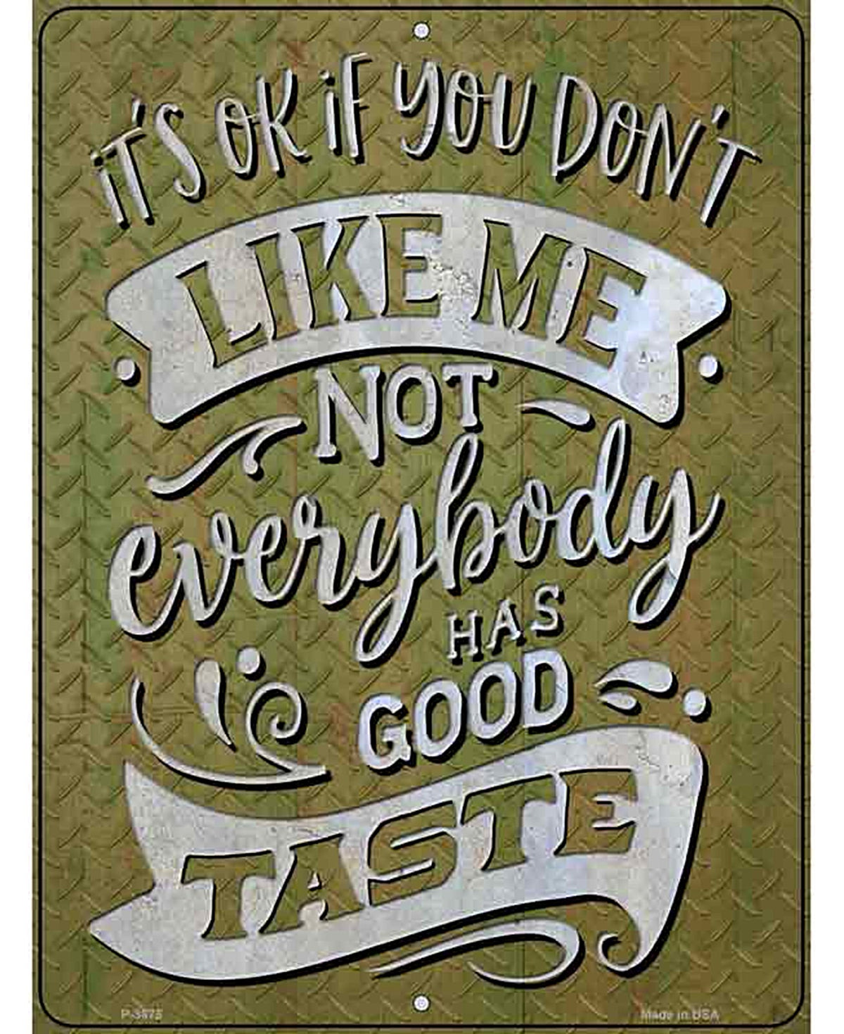 Not Everybody Has Good Taste Novelty Metal Parking Sign