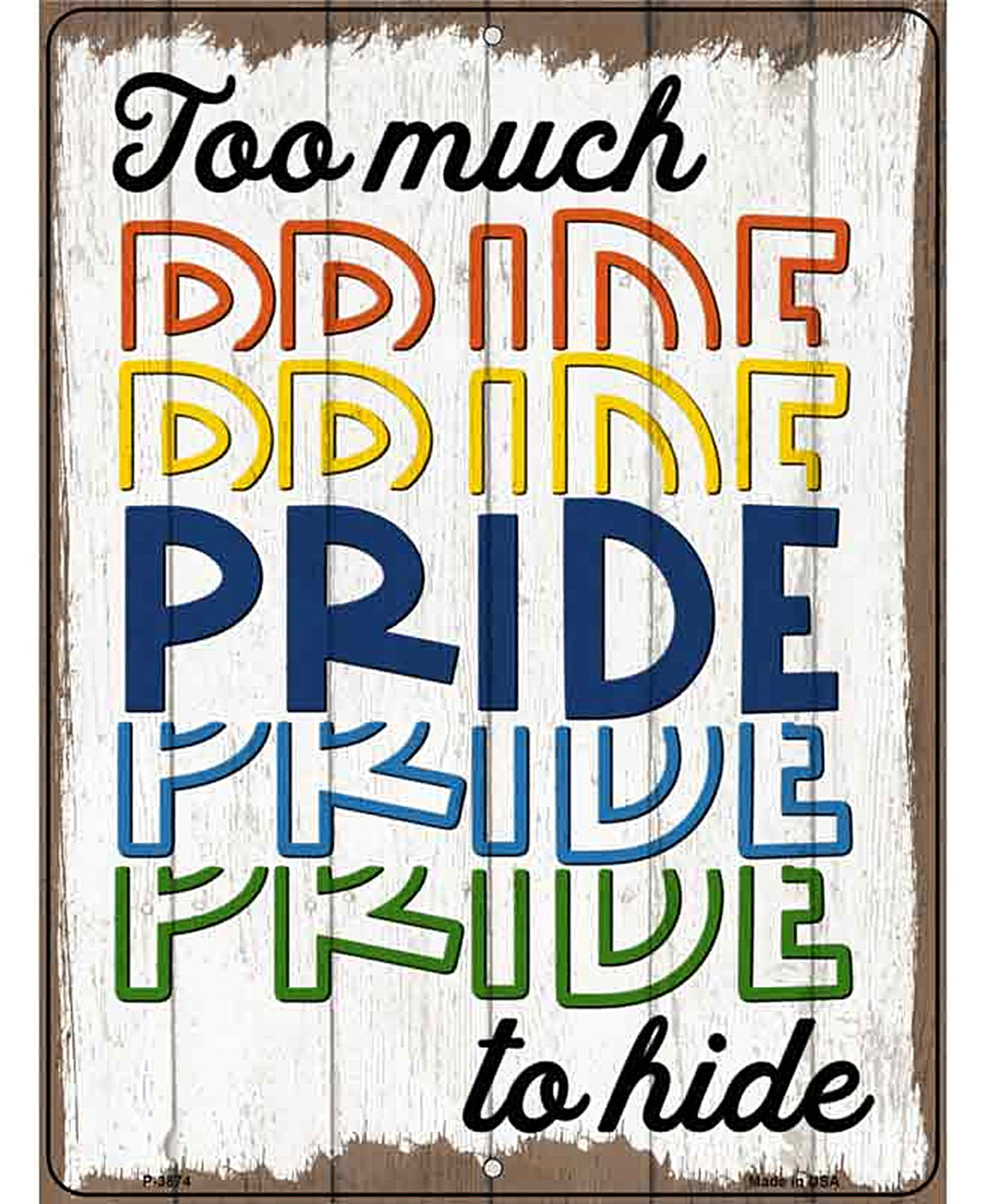 Too Much Pride To Hide Novelty Metal Parking Sign