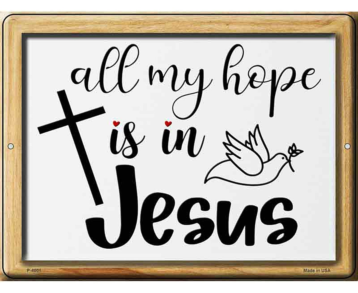 All My Hope In Jesus Novelty Metal Parking Sign