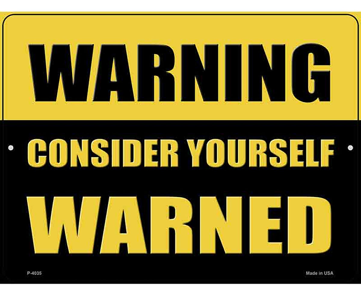 Consider Yourself Warned Novelty Metal Parking Sign