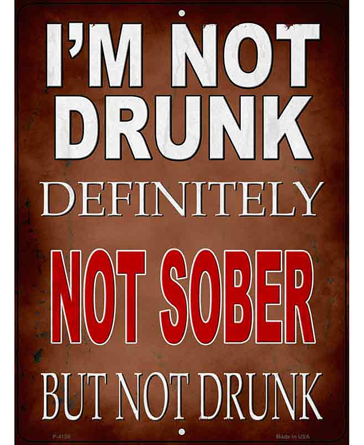 Im Not Drunk Not Sober Novelty Metal Parking Sign