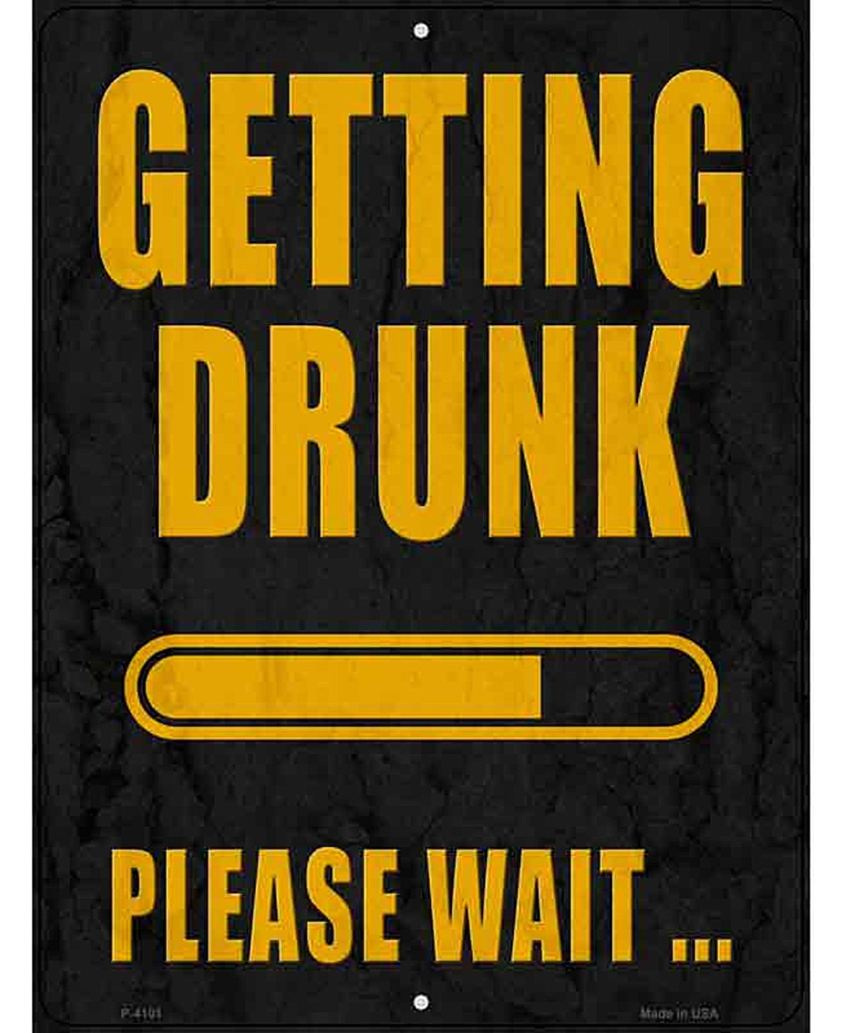 Getting Drunk Please Wait Novelty Metal Parking Sign