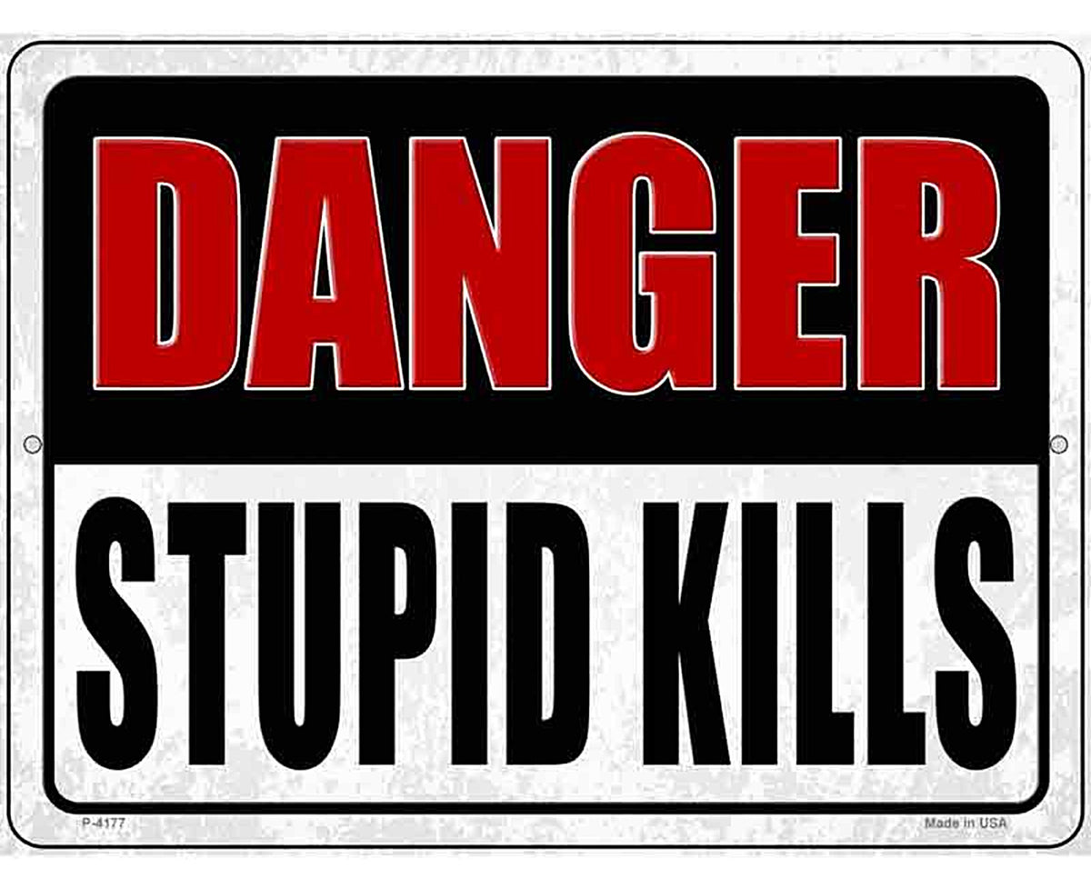 Danger Stupid Kills Novelty Metal Parking Sign