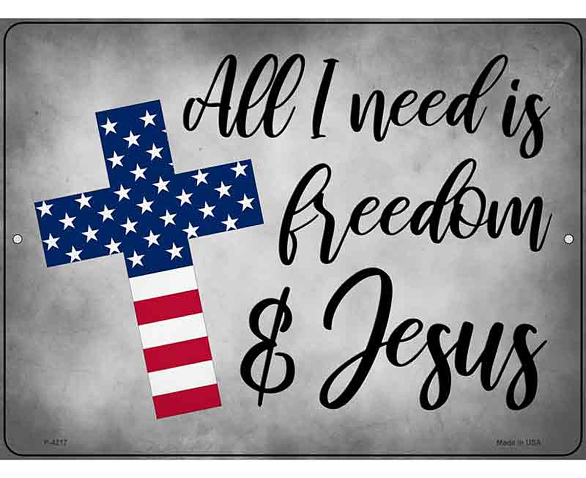 All I Need Freedom And Jesus Novelty Metal Parking Sign