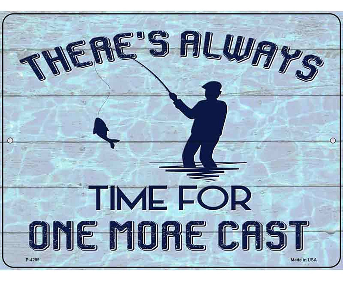 Always Time For One More Cast Novelty Metal Parking Sign