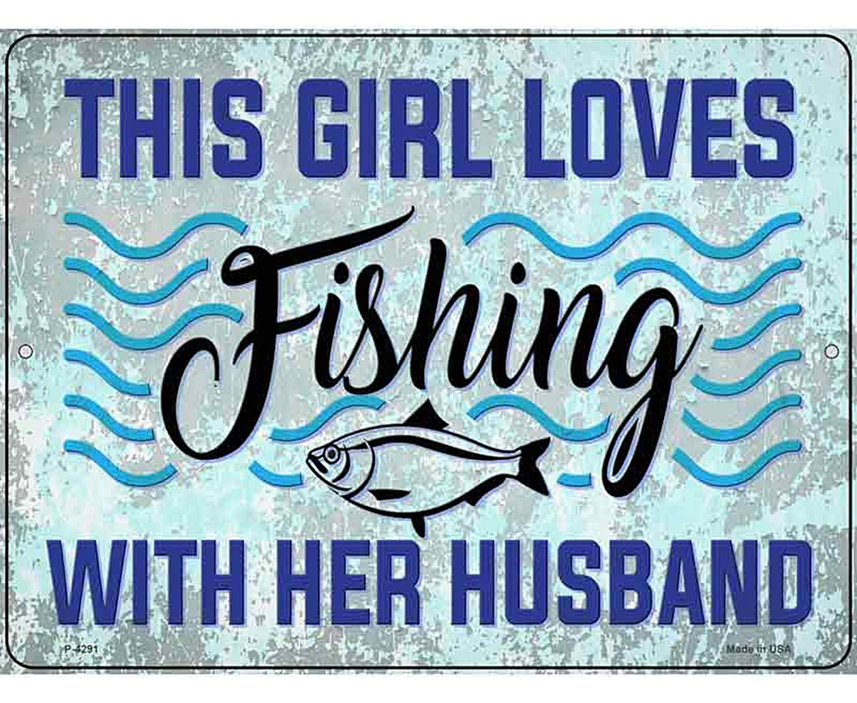 Girl Loves Fishing With Husband Novelty Metal Parking Sign
