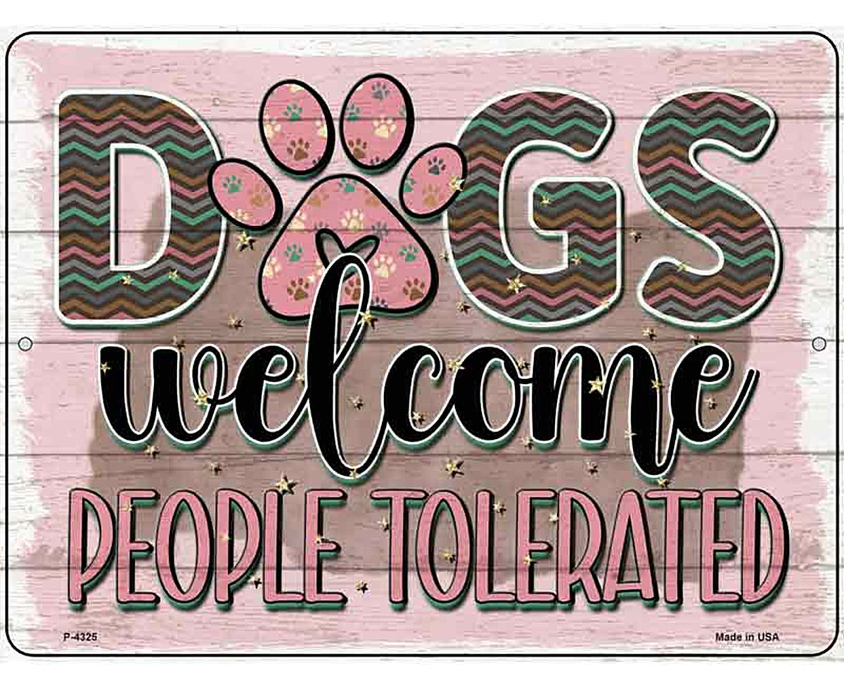 Dogs Welcomed People Tolerated Novelty Metal Parking Sign
