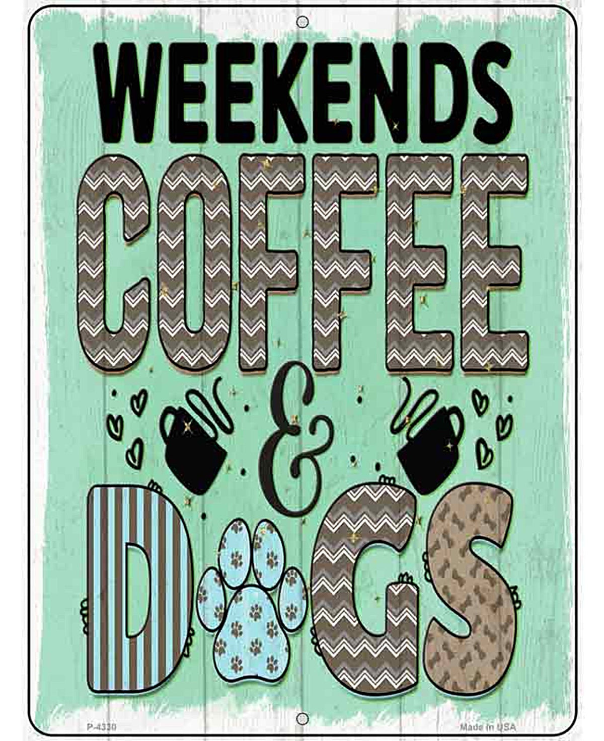 Weekends Coffee Dogs Novelty Metal Parking Sign