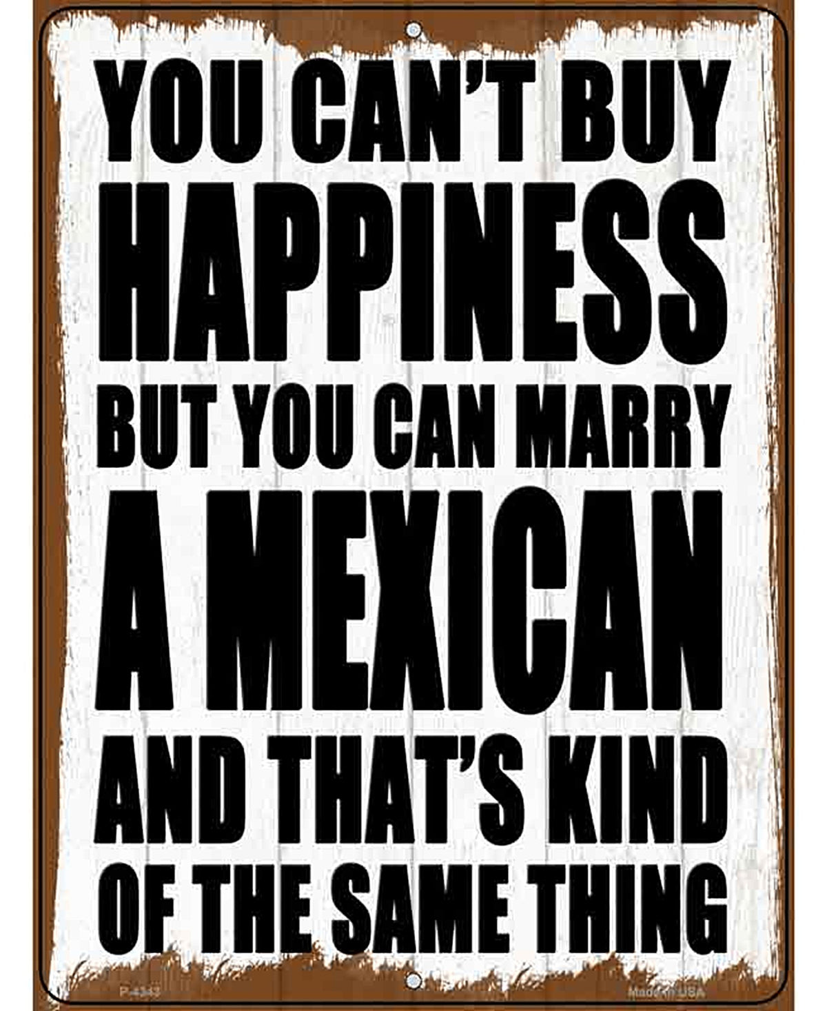 Cant Buy Happiness Marry A Mexican Novelty Metal Parking Sign