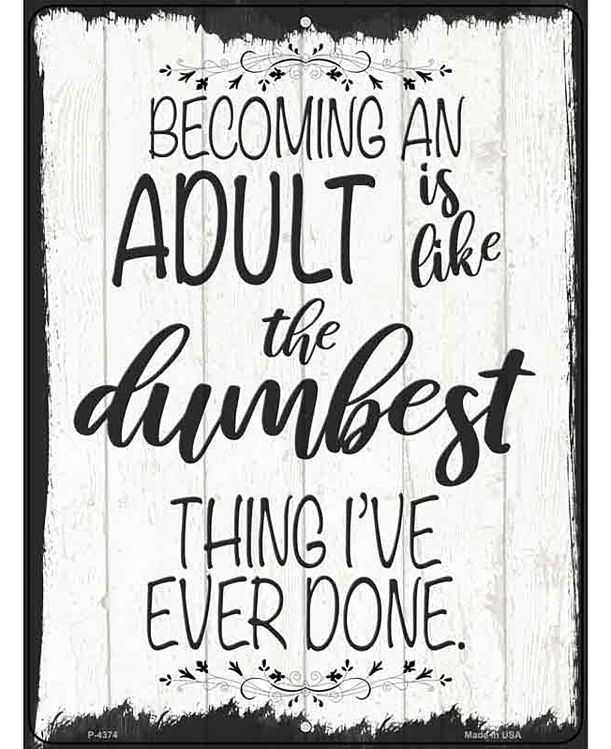 Becoming An Adult Dumbest Thing Novelty Metal Parking Sign