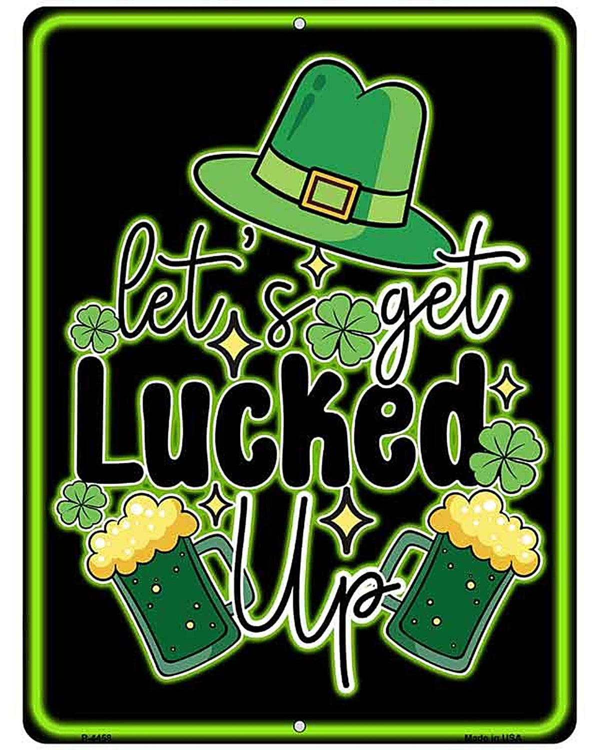 Lets Get Lucked Up Metal Novelty Parking Sign P-4458