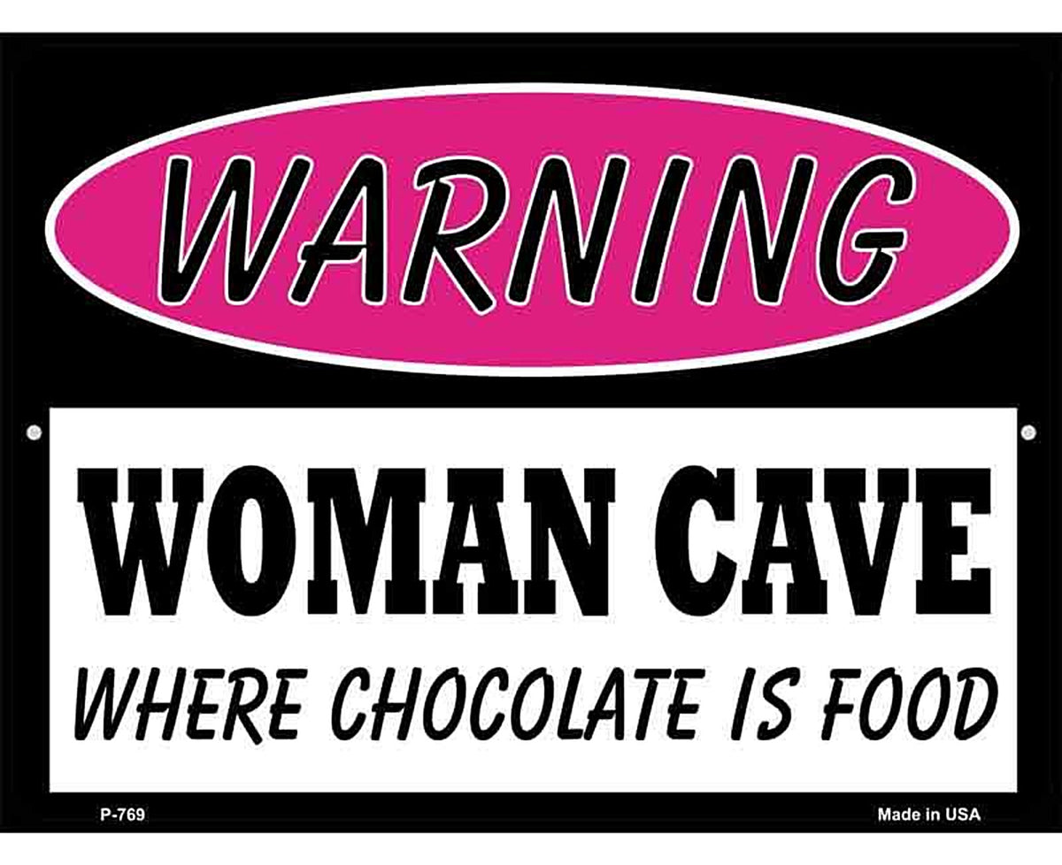 Woman Cave Where Chocolate Is Food Metal Novelty Parking Sign