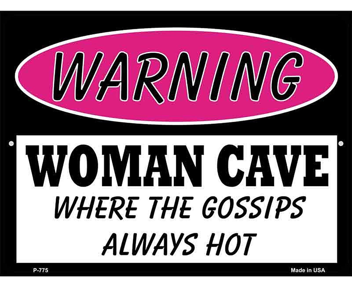 Woman Cave The Gossips Always Hot Metal Novelty Parking Sign