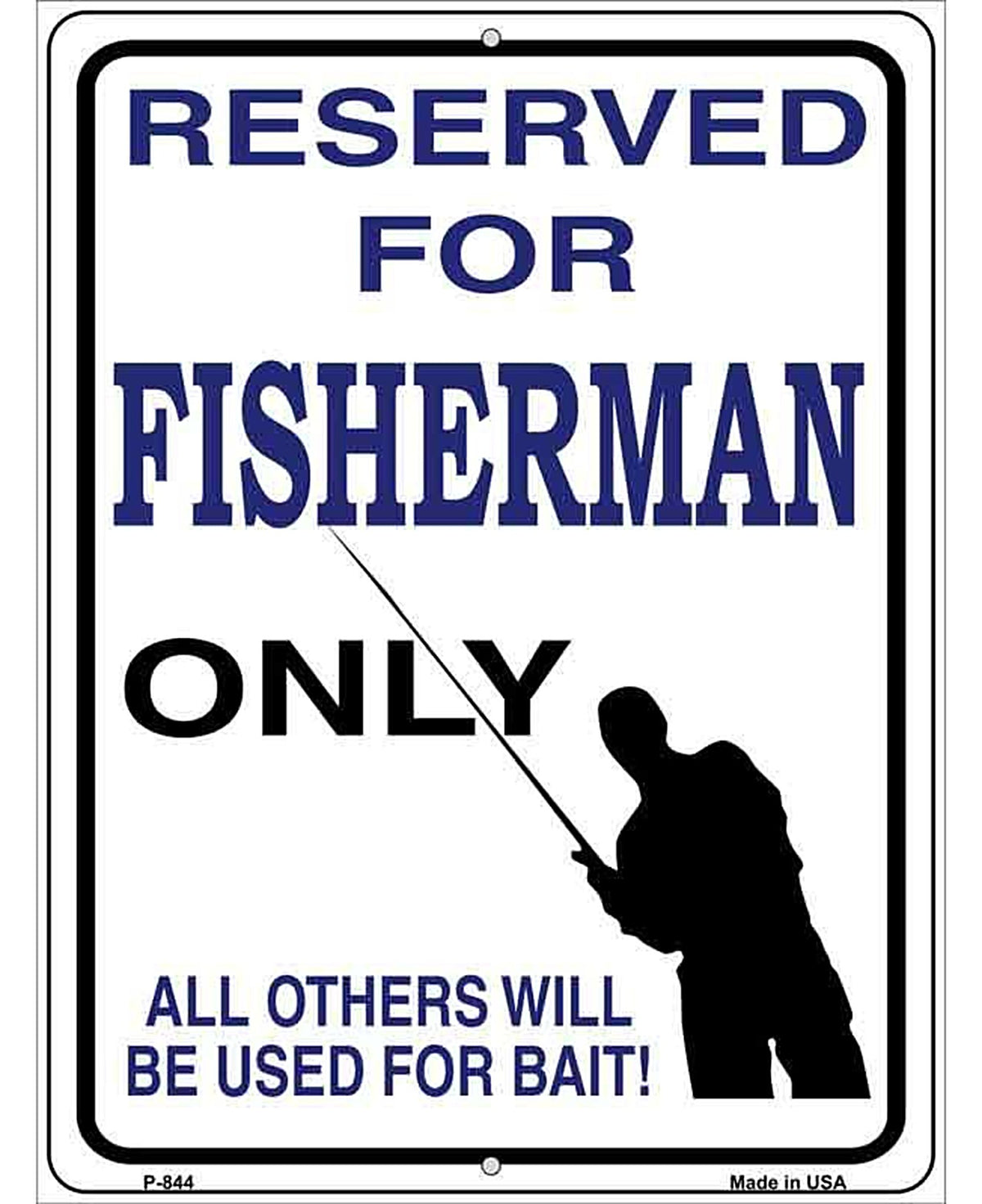 Reserved For Fisherman Only Metal Novelty Parking Sign