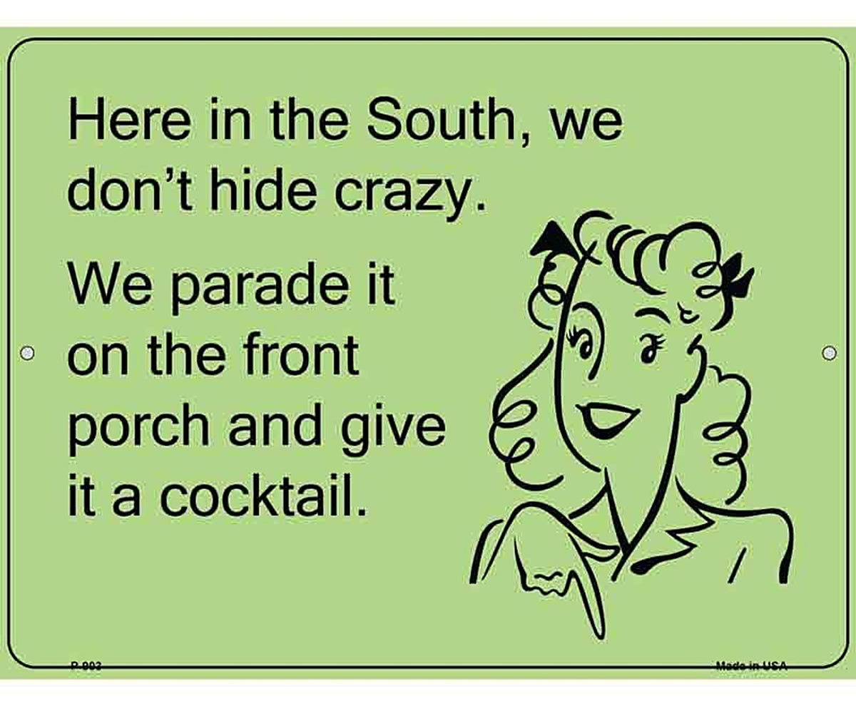 Here in the south, we dont hide crazy E-Card Metal Novelty Parking Sign