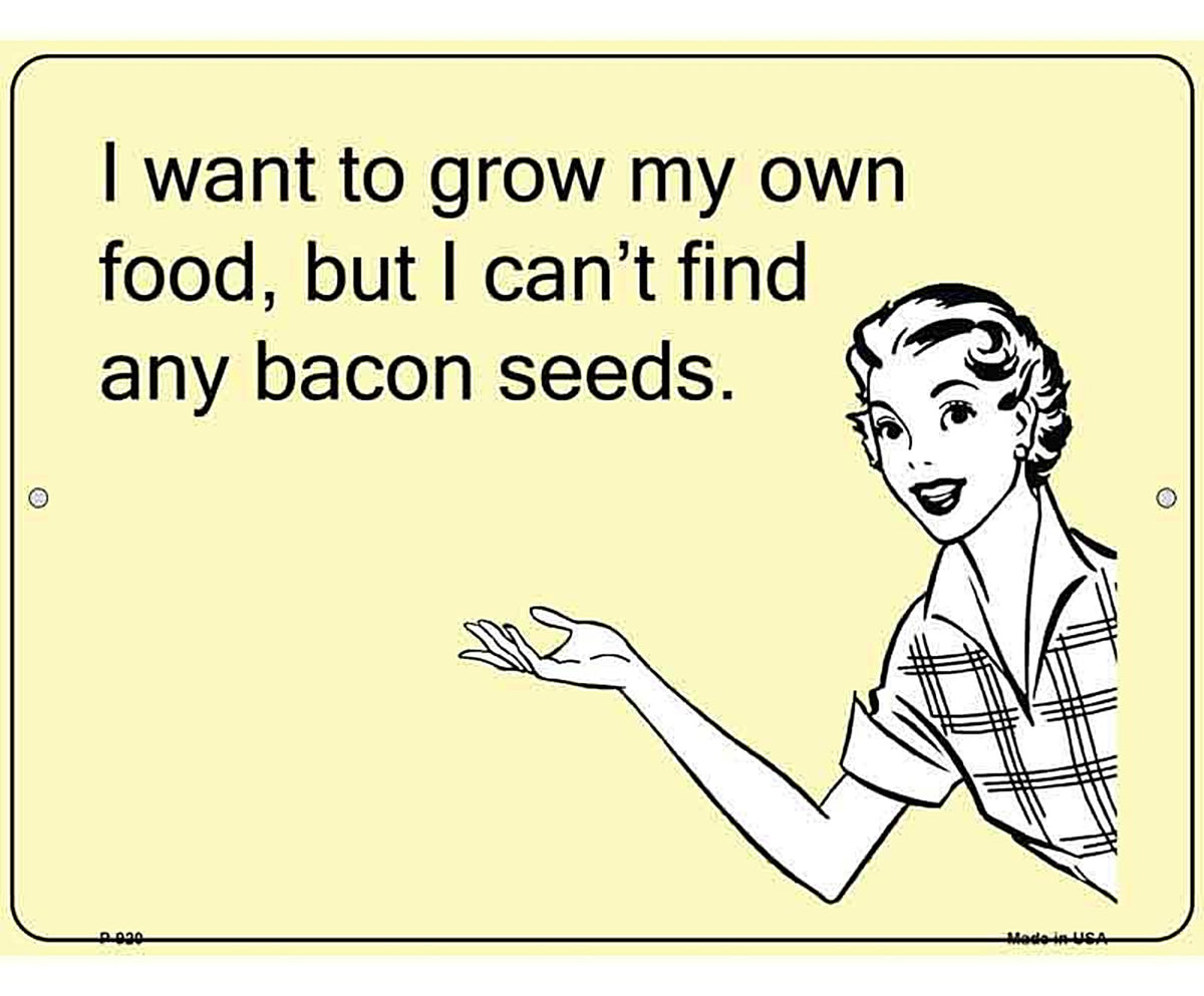 I want to grow my own food E-Card Metal Novelty Parking Sign