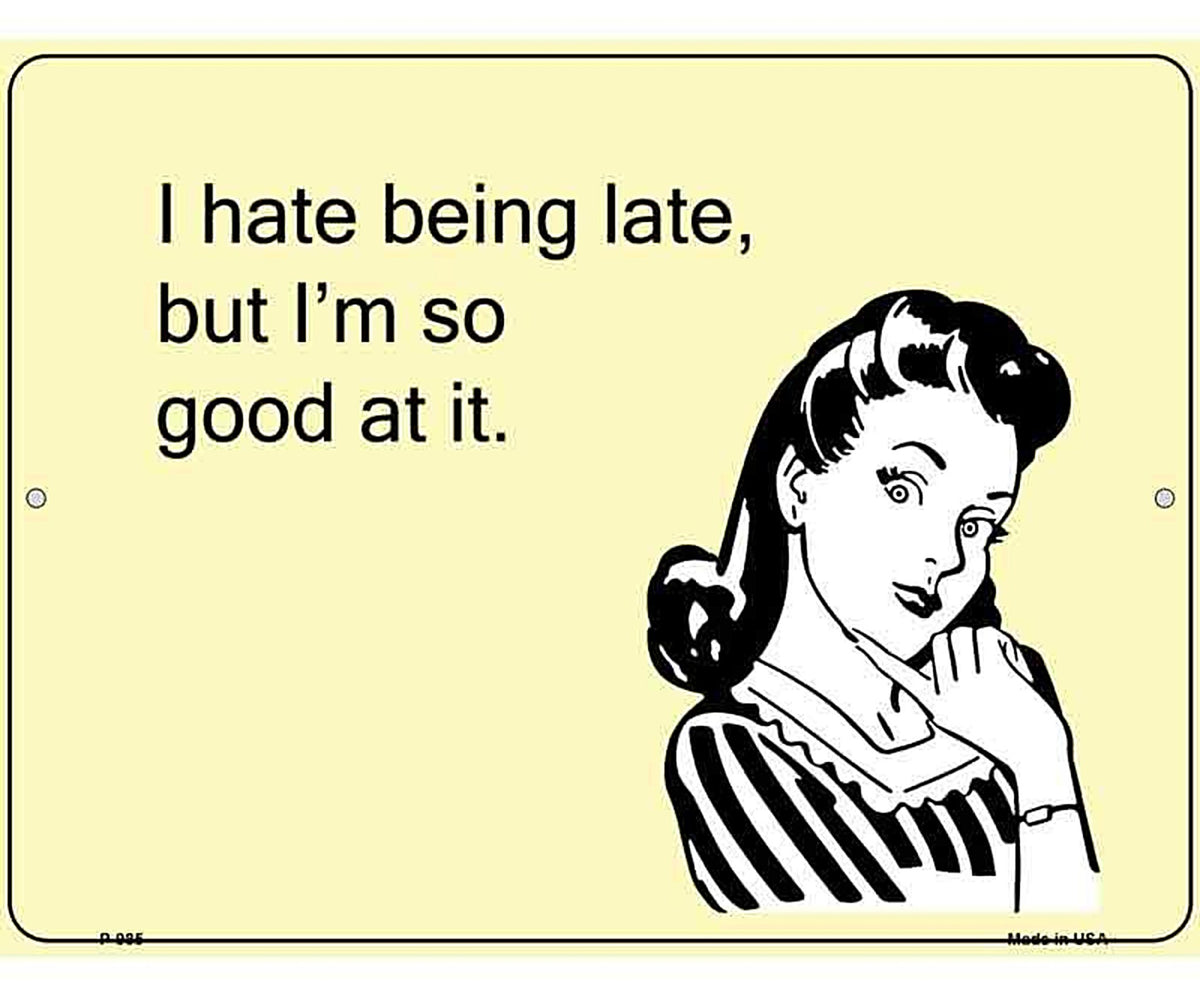 I Hate Being Late E-Cards Metal Novelty Parking Sign