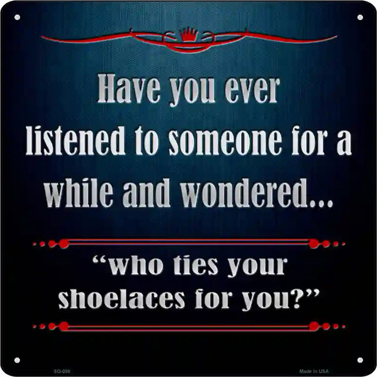 Who Ties Your Shoelaces Novelty Metal Square Sign