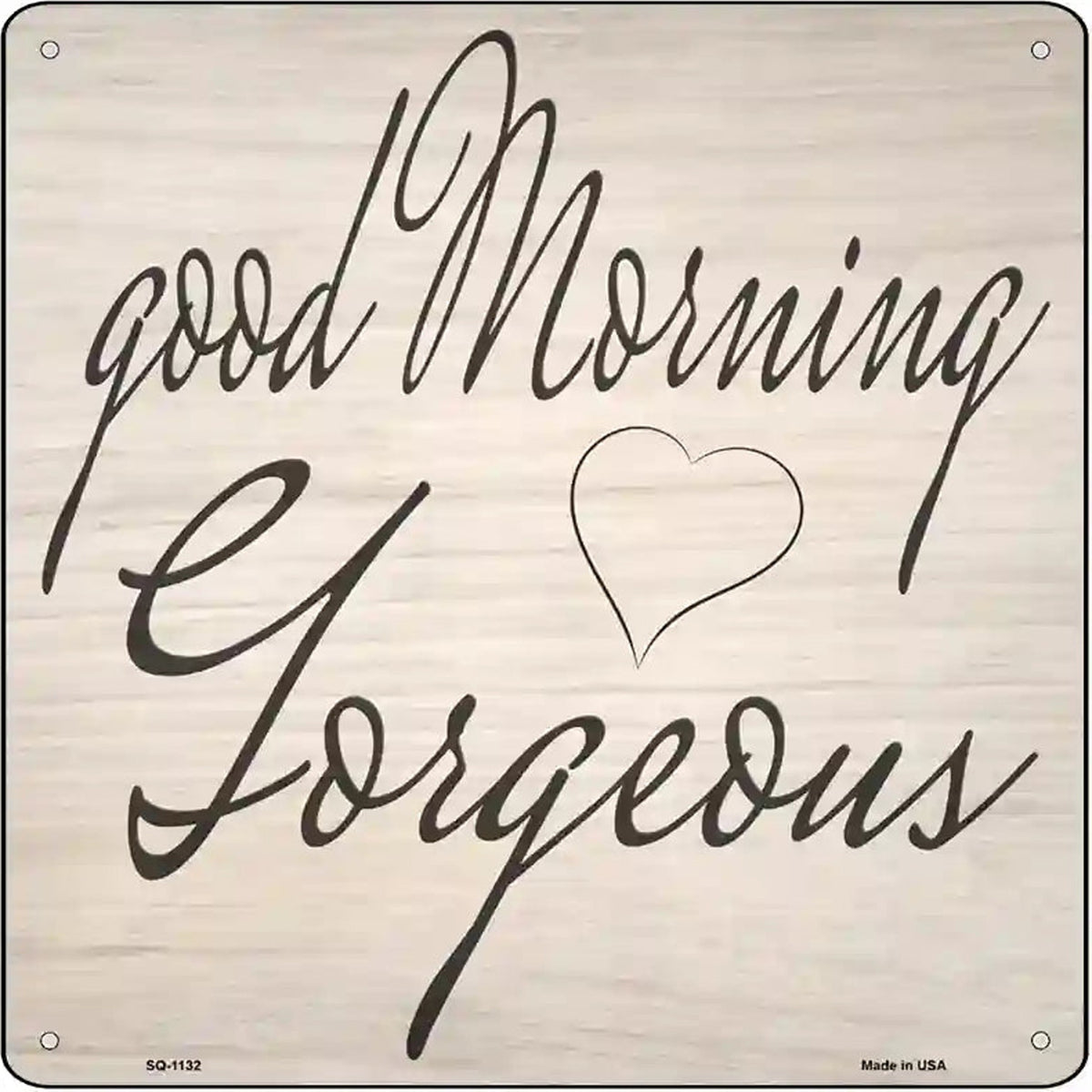 Good Morning Gorgeous Novelty Metal Square Sign