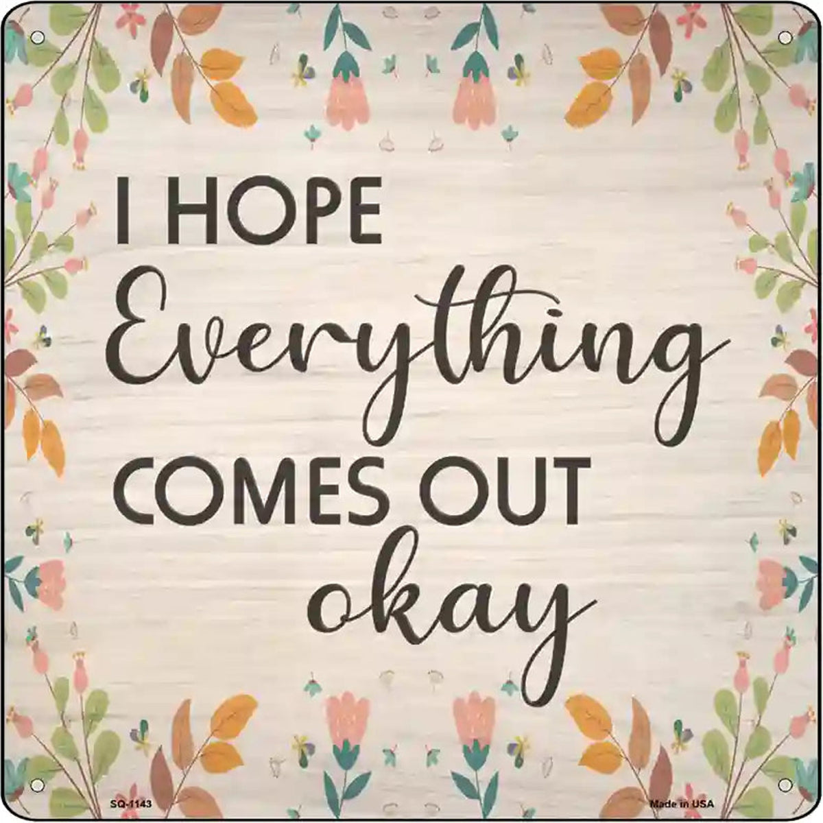 Everything Comes Out Okay Novelty Metal Square Sign
