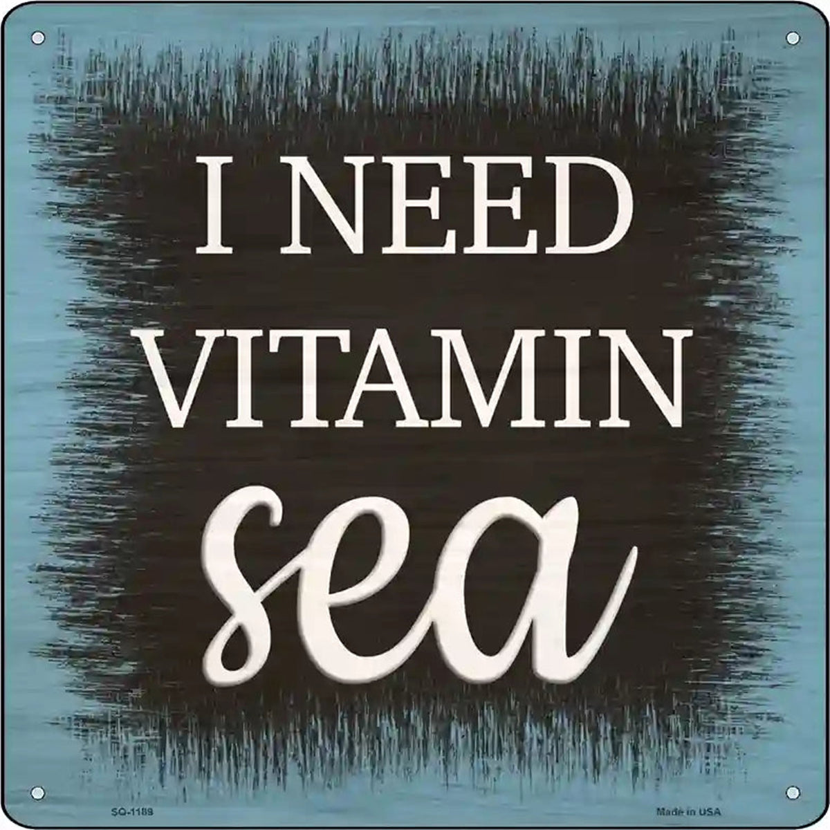 I Need Vitamin Sea Novelty Metal Square Sign