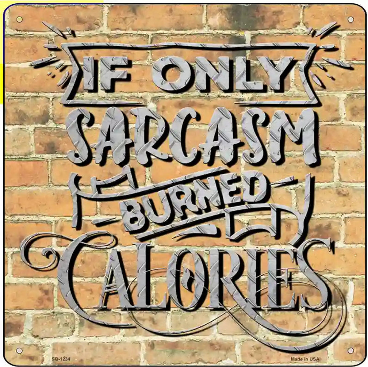 Sarcasm Burned Calories Novelty Metal Square Sign