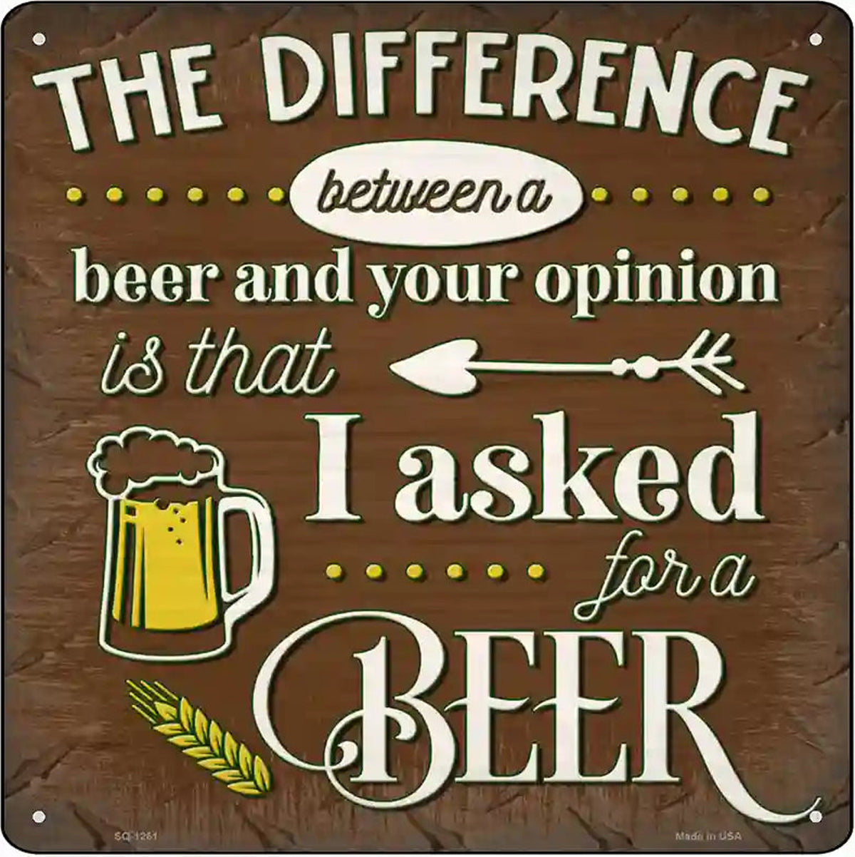 I Asked For A Beer Novelty Metal Square Sign