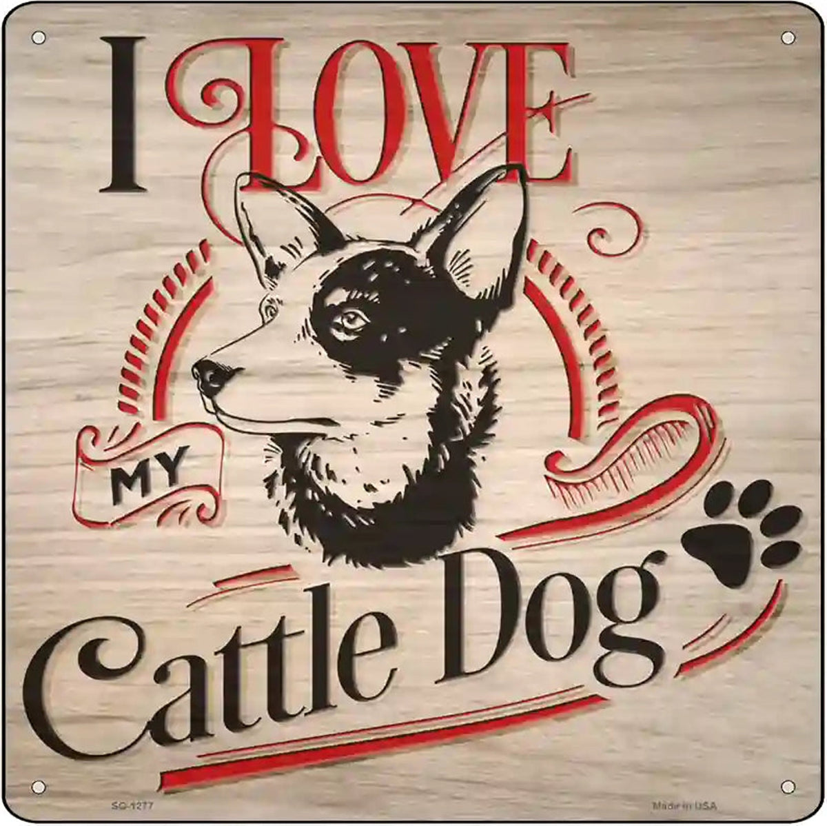 Love My Cattle Dog Novelty Metal Square Sign