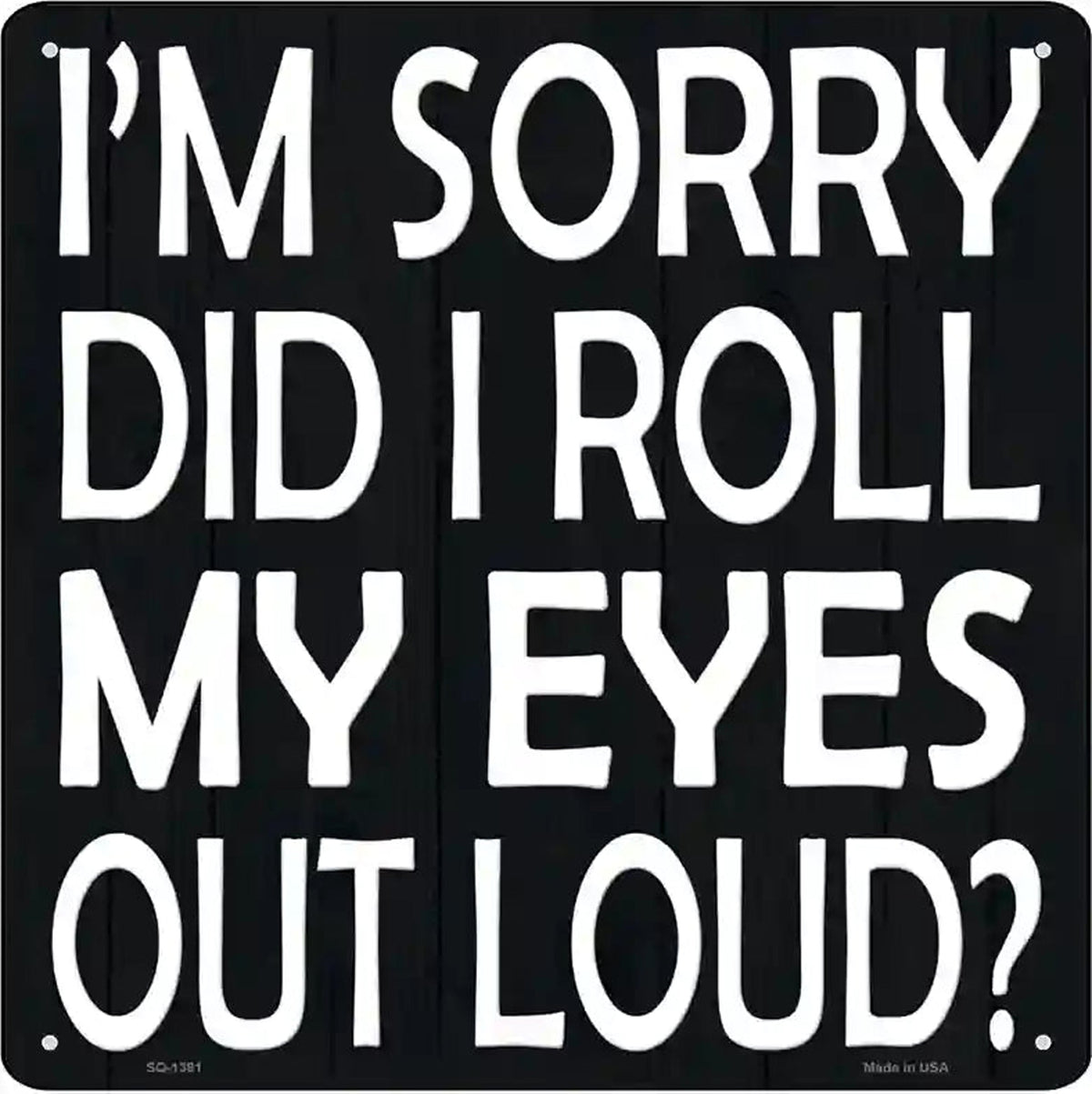 Eyes Roll Out Loud Novelty Metal Square Sign