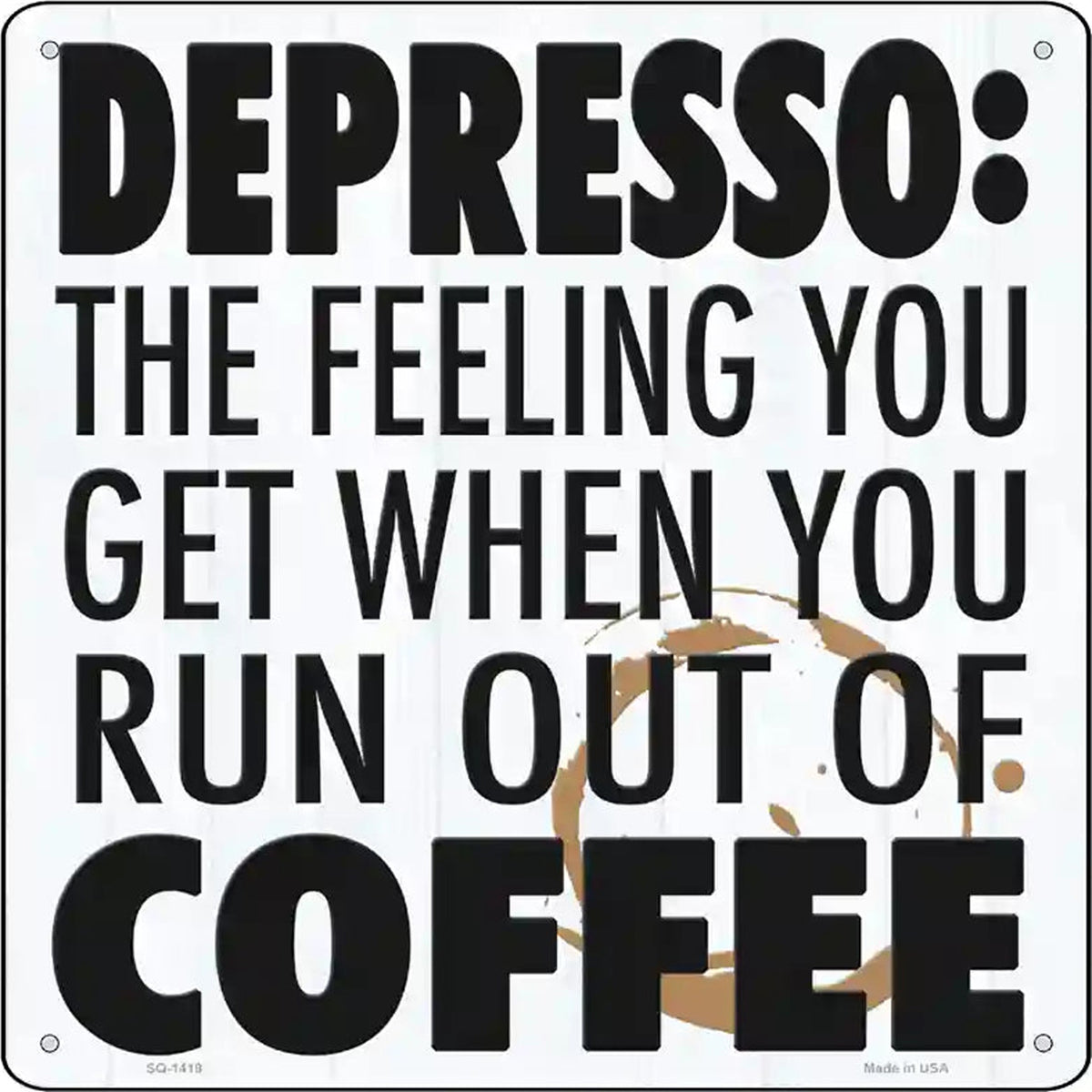 Run Out of Coffee Novelty Metal Square Sign