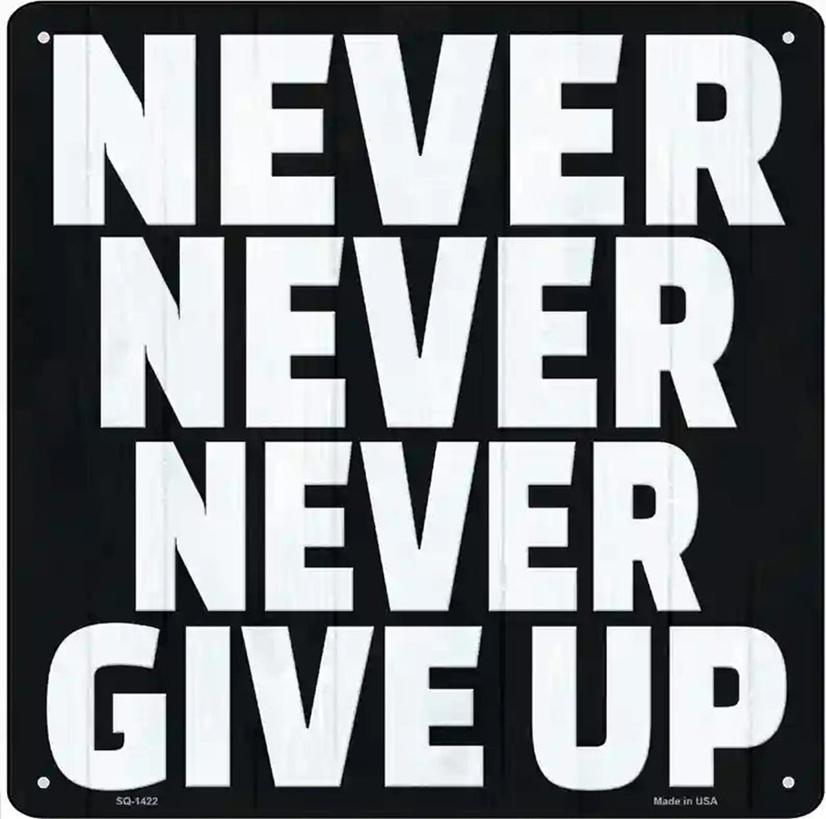 Never Never Never Give Up Novelty Metal Square Sign