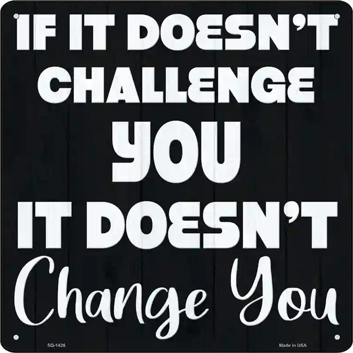 No Challenge No Change Novelty Metal Square Sign