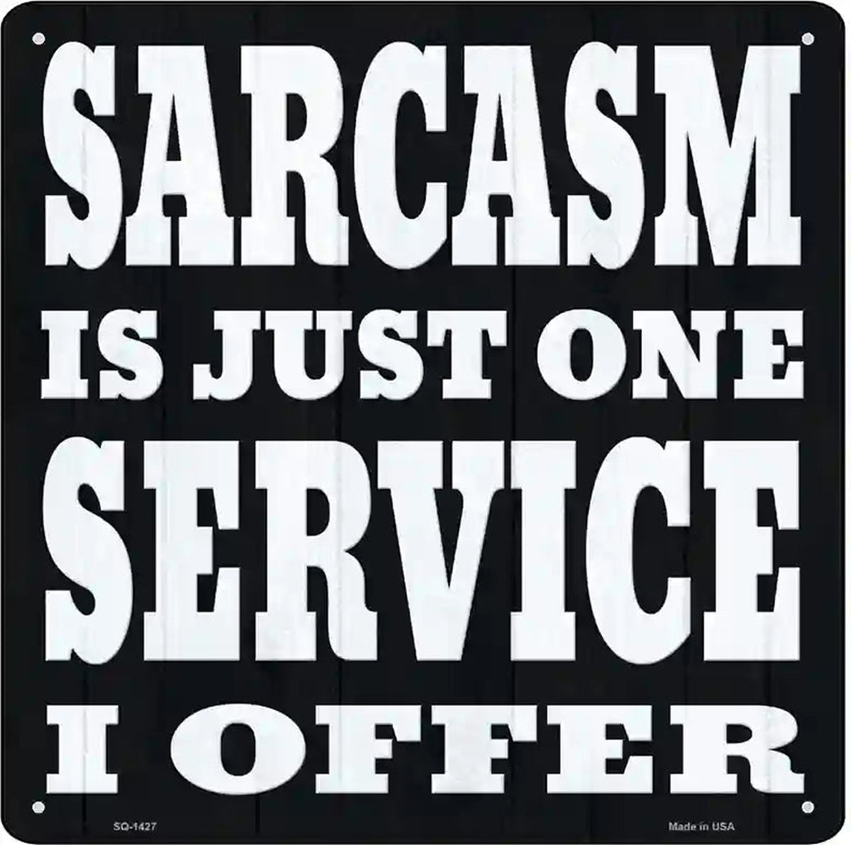 I Offer Sarcasm Service Novelty Metal Square Sign
