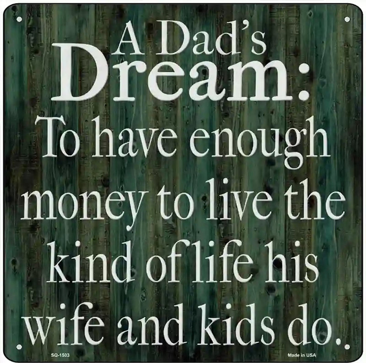 A Dads Dream Enough Money Novelty Metal Square Sign