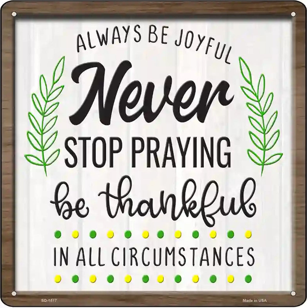 Never Stop Praying Be Thankful Novelty Metal Square Sign