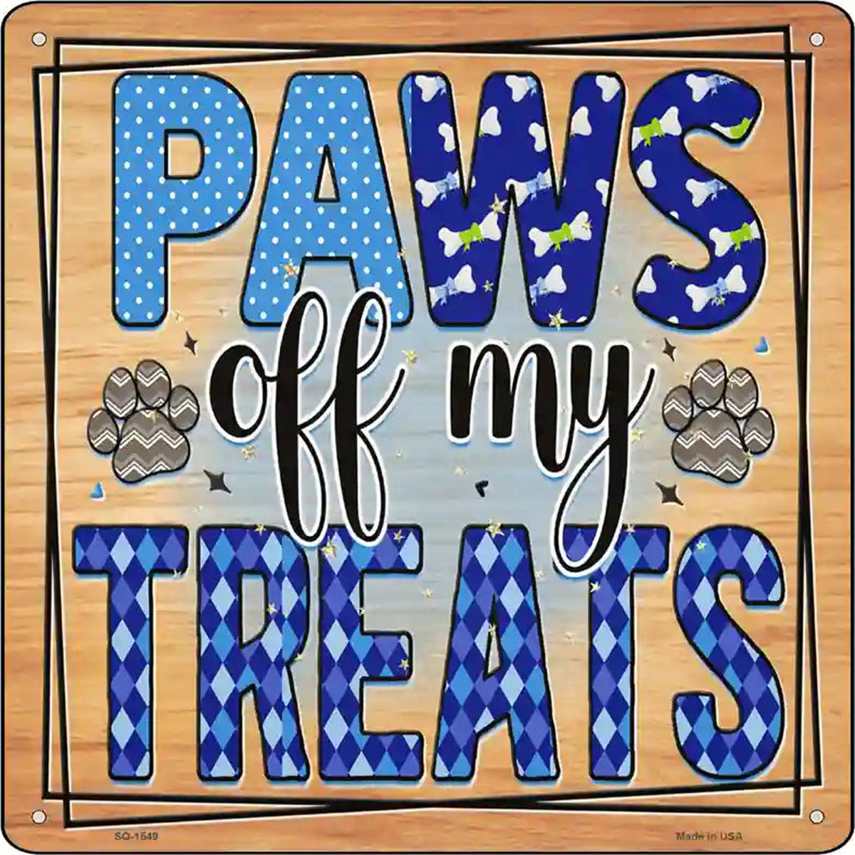Paws Off My Treats Novelty Metal Square Sign