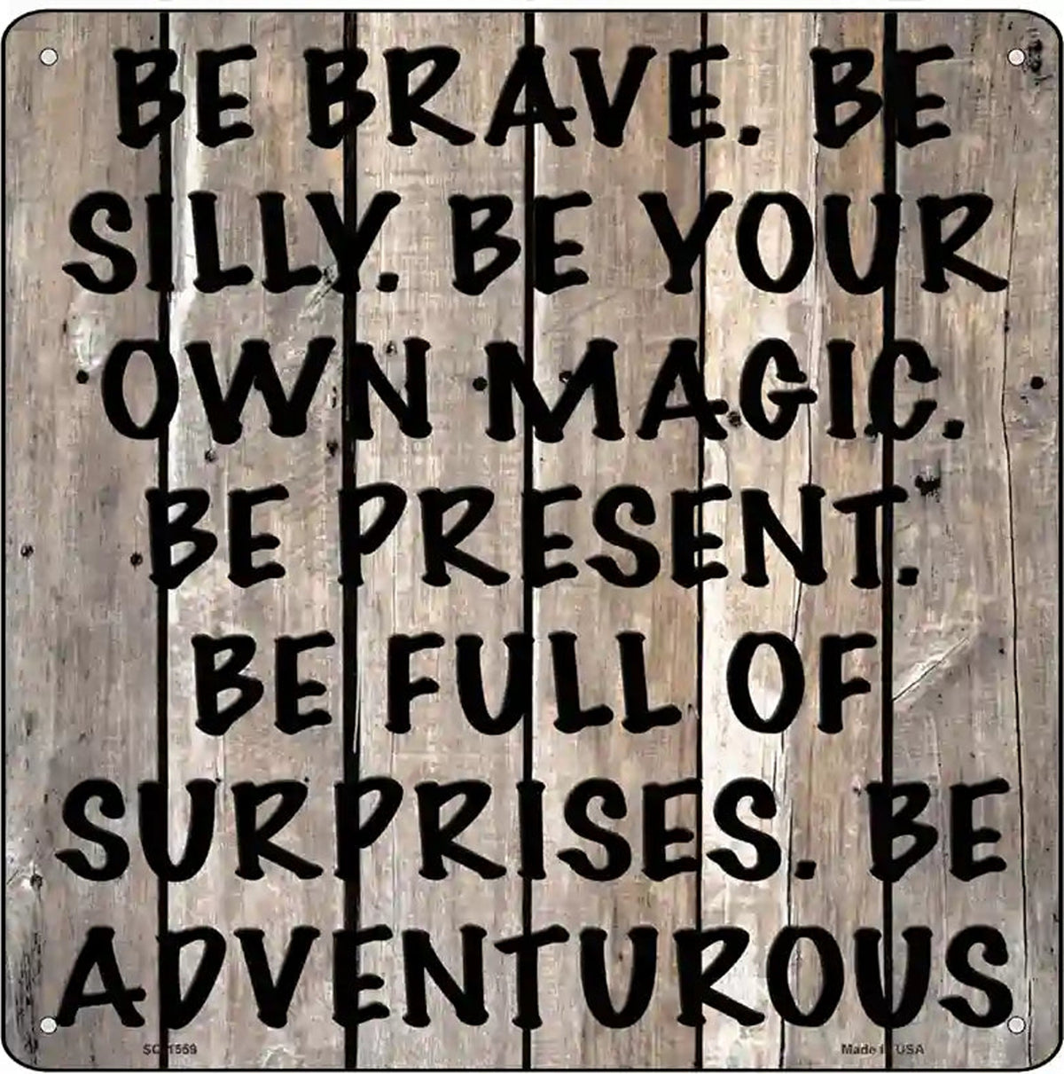 Be Brave Be Silly Novelty Metal Square Sign