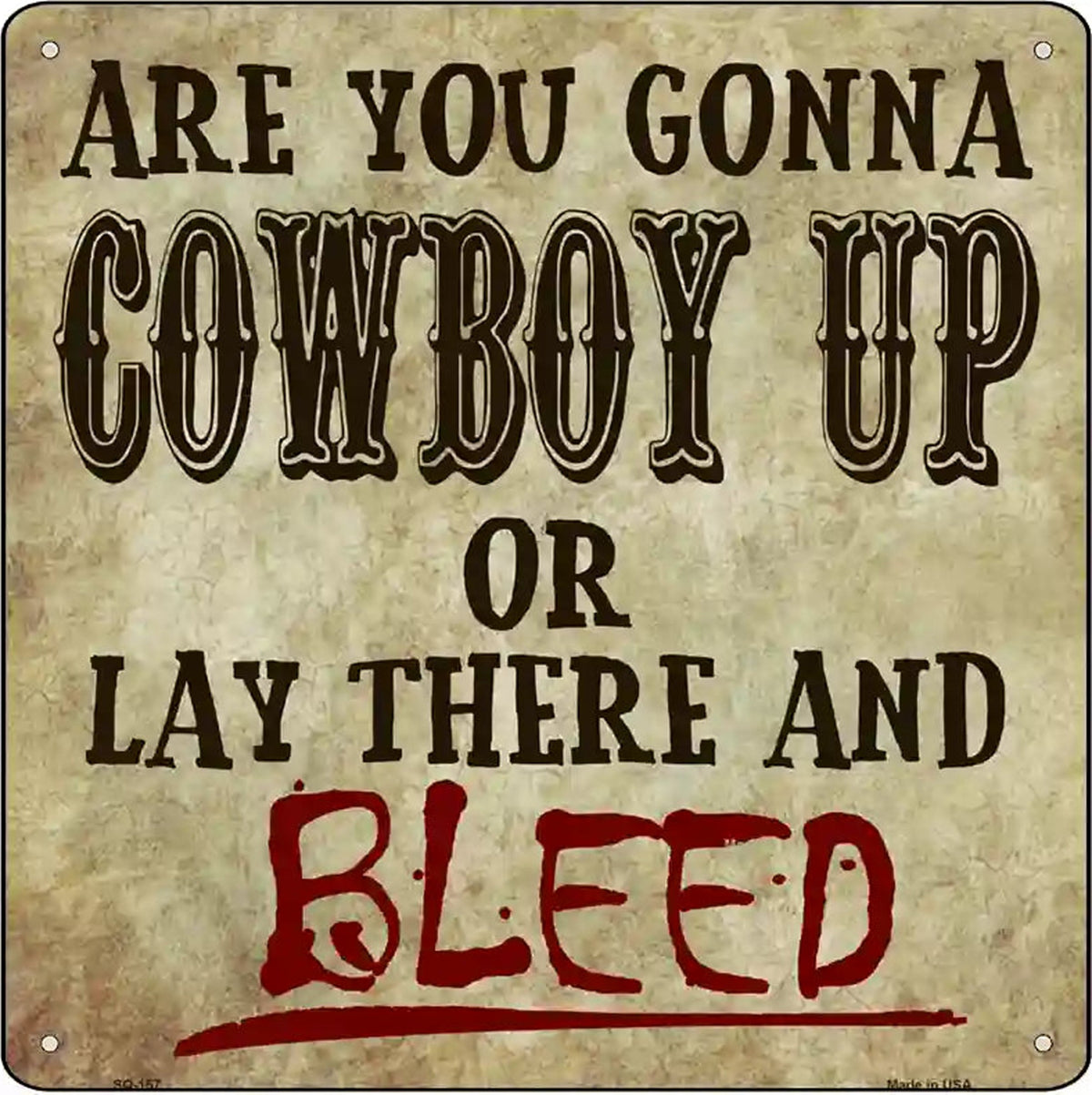 Cowboy Up Or Bleed Novelty Metal Square Sign
