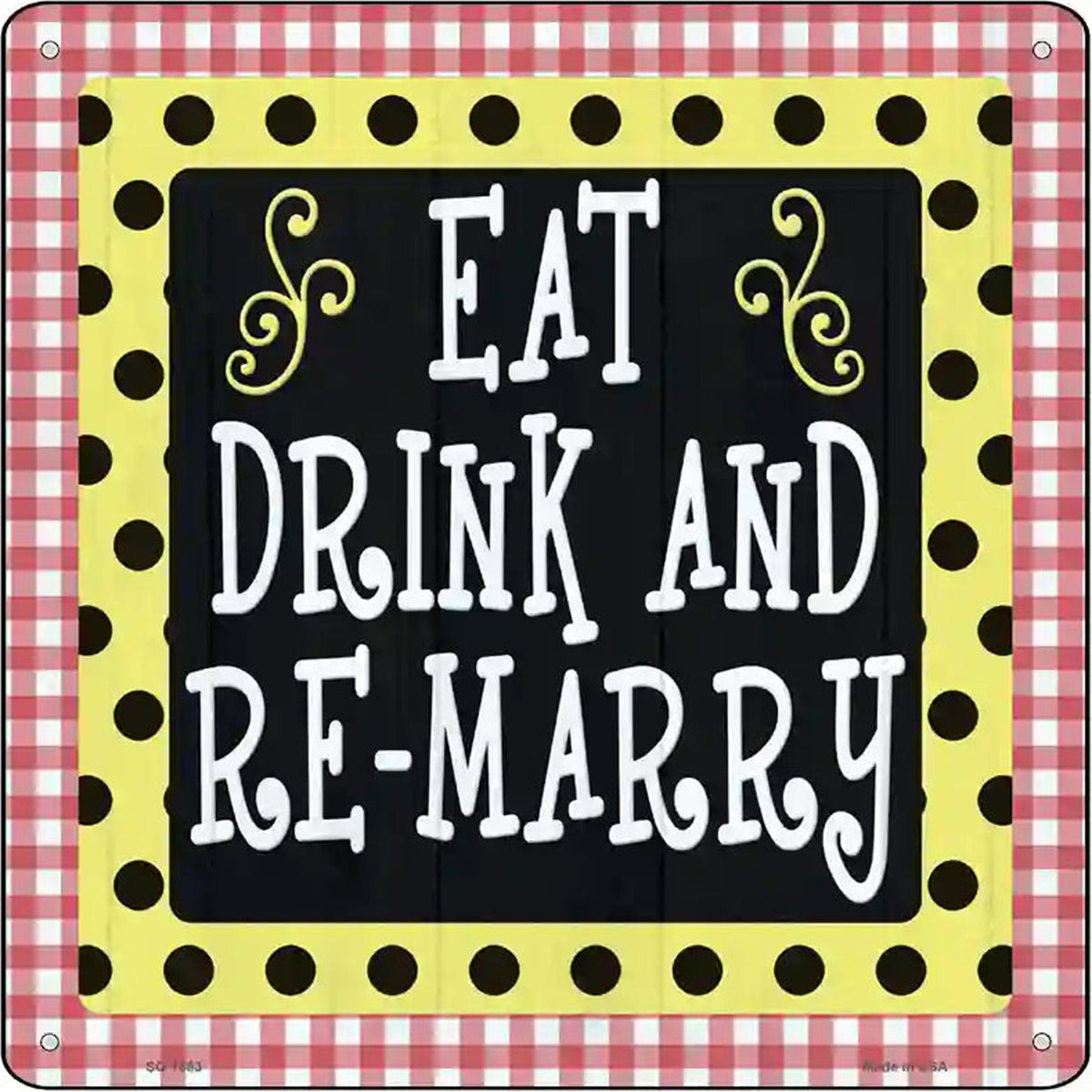 Eat Drink Remarry Novelty Metal Square Sign