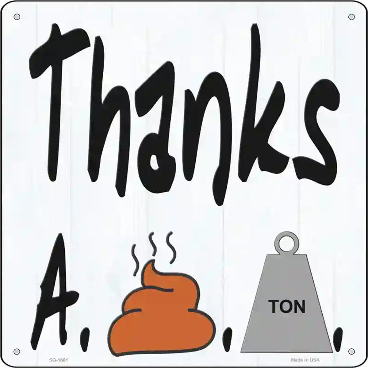 Thanks A Shit Ton Novelty Metal Square Sign